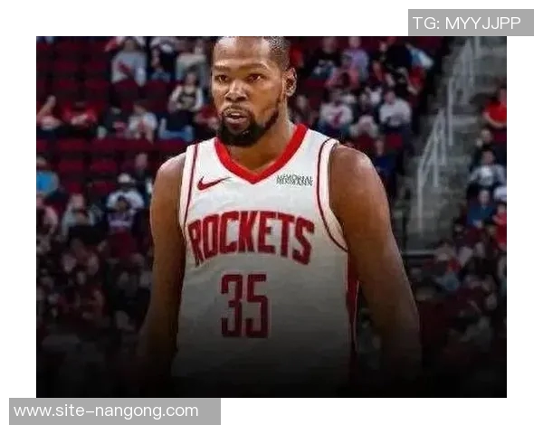 杜兰特加盟火箭后展现最佳状态这支球队正是他所需的完美归宿